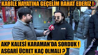 AKP Kalesi Karamanda halk asgari ücretin kaç olmasını istiyor [upl. by Eelir]