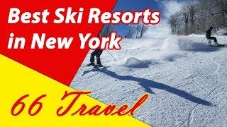 List 8 Best Ski Resorts in New York  Skiing in United States  66Travel [upl. by Inohs535]