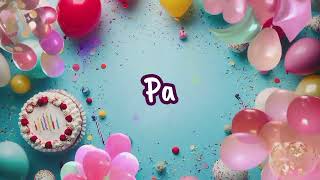 Happy Birthday to you Pa 🎉 Custom Name Song [upl. by Simonetta88]