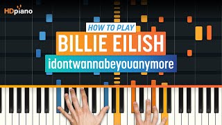 How to Play quotidontwannabeyouanymorequot by Billie Eilish  HDpiano Part 1 Piano Tutorial [upl. by Didier]