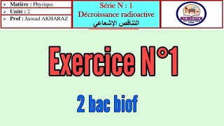 🔴 Exercice 1 Décroissance radioactive série 1 التناقص الإشعاعي [upl. by Aerised]