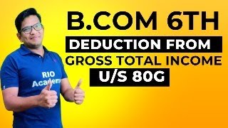 BCom 6th income tax  Deduction From Gross total income  80G [upl. by Cele]