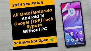 All MotoMotorola 2024 Android 14 Google FRP Lock Bypass Without PC  Fixed Setting Not Open [upl. by Yeslrahc787]