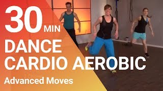 30 Min Dance Cardio Aerobic Fitness Workout  Advanced Moves to loose Weight with fun Dance Moves [upl. by Dunc]