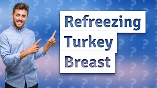 Can you refreeze a turkey breast that has been thawed [upl. by Josepha]