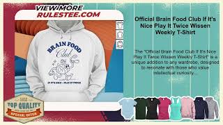 Official Brain Food Club If Its Nice Play It Twice Wissen Weekly TShirt [upl. by Nami]