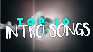 TOP 10 INTRO SONGS 🎶 Best Intro Music 2018 🎶 [upl. by Turtle]