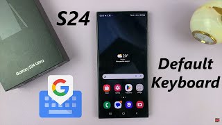 Samsung Galaxy S24 S24 Ultra  How To Make Gboard The Default Keyboard [upl. by Eiramlatsyrc69]