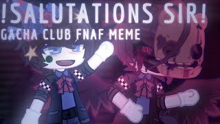 FW SALUTATIONS SIR »💙« Gacha Club FNaF Meme »💙« Lipsync Test »💙« CCCrying Child [upl. by Sema594]