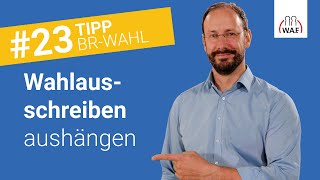 Wo und wie oft ist das Wahlausschreiben auszuhängen  Betriebsratswahl Tipp 23 [upl. by Kartis492]