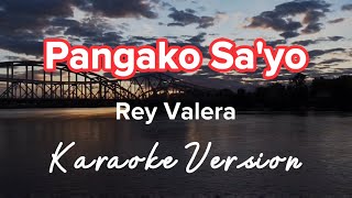 PANGAKO SAYO  REY VALERA  KARAOKE VERSION [upl. by Eatnoj]