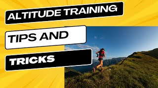 Altitude Training Tips And Tricks [upl. by Maxim]