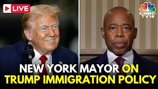 LIVE New York Mayor Eric Adams on Donald Trumps Immigration Policy and Mass Deportation  N18G [upl. by Rudyard]