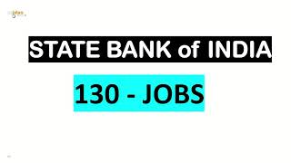 स्टेट बैंक ऑफ़ इंडिया  १३० पदों हेतु भरती state bank of india  130 jobs [upl. by Nylehtak636]