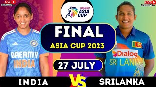 LIVE WOMEN ASIA CUP FINAL  LIVE IND WOMEN vs SL WOMEN ASIA CUP FINAL 2024  LIVE ASIA CUP [upl. by Marta]