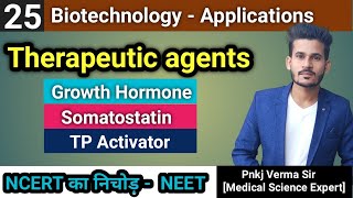 Therapeutic agents  GH Somatostatin TPA Vaccines  Biotechnology  NEET  AIIMS [upl. by Wesle]