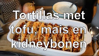 Tortillas met tofu mais en kidneybonen [upl. by Akinad]