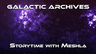 Galactic Archives  Story time with Meshla  Train Tour Daughter Chapter 10 13 [upl. by Heurlin]