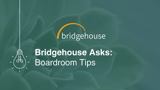 Bridgehouse Asks Boardroom Tips [upl. by Aimej]