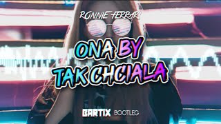 Ronnie Ferrari  ONA BY TAK CHCIAŁA BARTIX Bootleg 2022 [upl. by Leiuqese]