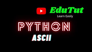 ASCII  Python Programming Language  EduTut  Learn Easily in Tamil [upl. by Oniuqa]