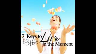 Episode 133 7 Keys to Live in the Moment  Seen and Unseen Part 1 133 [upl. by Levine]