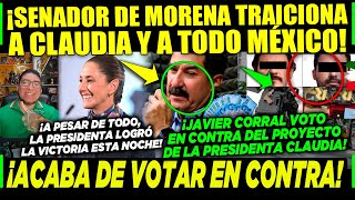 JUEVES SENADOR POR MORENA ¡TRAICIONA A CLAUDIA Y A TODO MÉXICO ¡VOTO EN CONTRA JAVIER CORRAL [upl. by Rehpotsyrhc53]