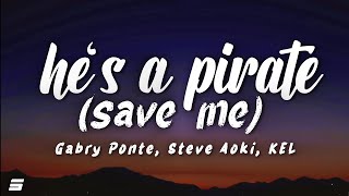 Gabry ponte Steve Aoki KEL  Hes a Pirate Save Me Lyrics [upl. by Aihseuqram]