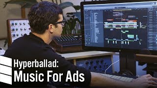 Hyperballad Creating Music for Commercial Ads [upl. by Amy391]