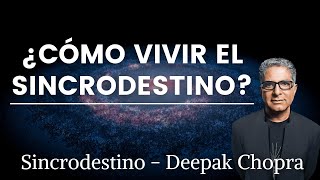 ¿CÓMO VIVIR EL SINCRODESTINO por DEEPAK CHOPRA 🌟 [upl. by Ahtaga]