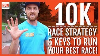 10K Race Strategy  5 Keys to Run Your Best [upl. by Kalikow]