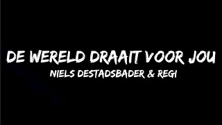 De wereld draait voor jou  Niels Destadsbader amp Regi  lyrics [upl. by Lolita]