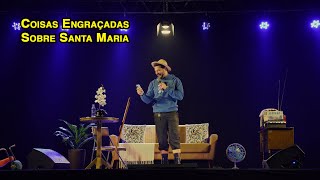 STANDUP COISAS ENGRAÇADAS SOBRE SANTA MARIA [upl. by Atiugal625]