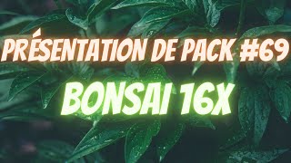 PRÉSENTATION DE PACK 69 Bonsai 16x [upl. by Margaux322]