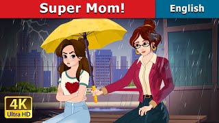 Super Mom  Stories for Teenagers  EnglishFairyTales [upl. by Coralyn]