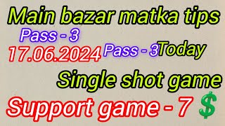 Main bazar matka tips today  17062024  main bazar fixed otc 💲 single shot game [upl. by Nosned]