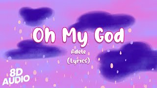 Adele  Oh My God  8D Audio Lyrics [upl. by Shadow]