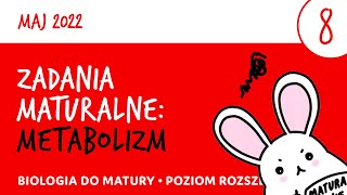 Zadania maturalne 8  Metabolizm  Matura z biologii 2022 maj  biologia liceum [upl. by Isborne]