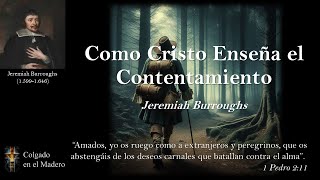 Como Cristo Enseña el Contentamiento y su Excelencia por Jeremiah Burroughs [upl. by Nertie]