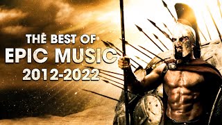 BEST OF EPIC MUSIC  10 YEARS 20122022  Epic Hits  Epic Music VN [upl. by Nospmis]