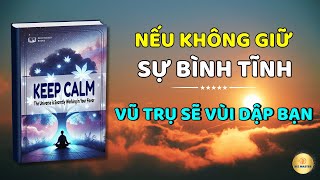 Sức Mạnh Của Sự Bình Tĩnh Làm Sao Giữ Bình Tĩnh Để Được Vũ Trụ Trợ Lực  Bình Tĩnh Trong Cuộc Sống [upl. by Issirk]