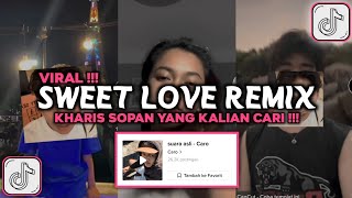 DJ SWEET LOVE REMIX KHARIS SOPAN VIRAL TIKTOK 2024 [upl. by Dolphin]