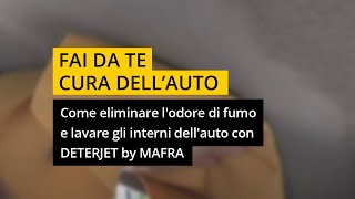 Come eliminare lodore di fumo e lavare gli interni dellauto con DETERJET by MAFRA [upl. by Roze]