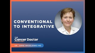 8 Dr Jamie Waselenko Conventional Oncologist Awakens to Integrative Healing [upl. by Taveda]