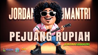 PEJUANG RUPIAH  JORDAN SUMANTRI [upl. by Stoddart521]