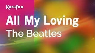 All My Loving  The Beatles  Karaoke Version  KaraFun [upl. by Pincas901]