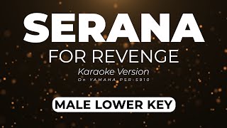 Serana  For Revenge Male Lower Key  Karaoke Minus One Yamaha S910 Version [upl. by Elleuqram]