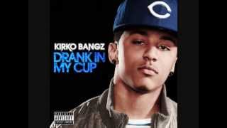 Drank In My Cup  Kirko Bangz HQHD [upl. by Meier]