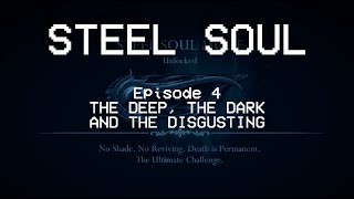 STEEL SOUL Episode 4 The Deep the Dark and the Disgusting [upl. by Blinnie]