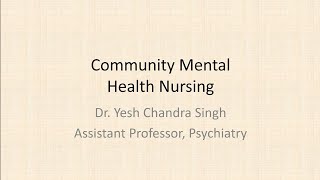 BSc Nursing VI Semester Community Mental Health Nursing Dr Yesh C Singh [upl. by Wakeen]